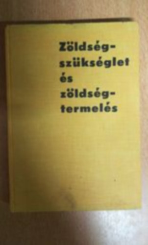 Erdei Ferenc - Z�lds�gsz�ks�glet �s z�lds�gtermel�s (A z�lds�gtermel�s �kon�mi�ja)
