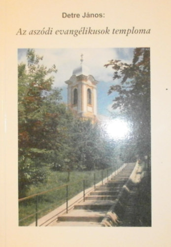 Detre János - Az aszódi evangélikusok temploma