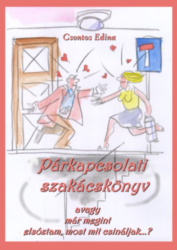 Csontos Edina - Párkapcsolati szakácskönyv, avagy már megint elsóztam, most mit csináljak..?