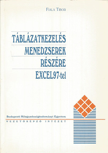Fiala Tibor - Táblázatkezelés menedzserek részére Excel97-tel