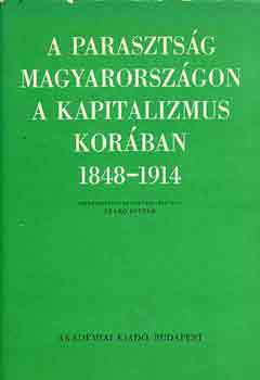 Szab Istvn - A parasztsg Magyarorszgon a kapitalizmus korban 1848-1914  I-II.