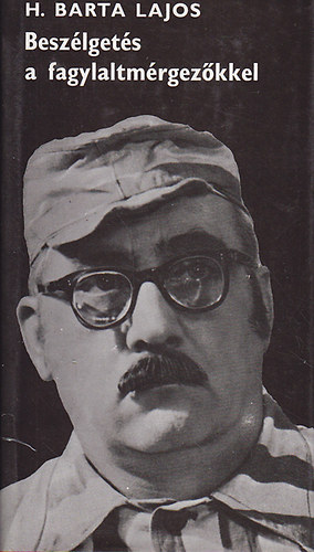 H. Barta Lajos - Besz�lget�s a fagylaltm�rgez�kkel