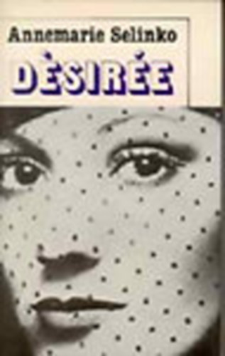 Annemarie Selinko - D�sir�e