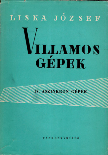 Liska Jzsef - Villamos gpek IV. (Aszinkron gpek)