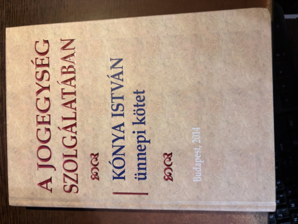 Dr. Varga Zoltán (szerkesztő) - A jogegység szolgálatában - Kónya István ünnepi kötet