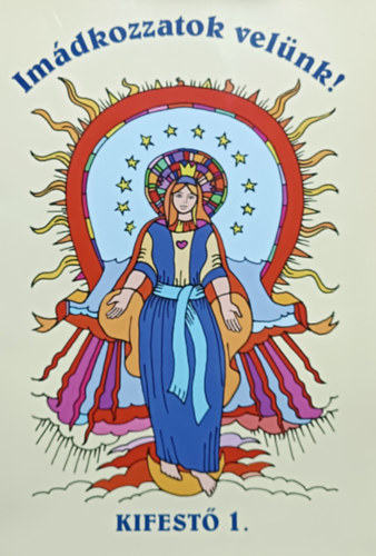 Thompson Beatrix Erdeős Éva - Imádkozzatok velünk! - Kifestő 1.