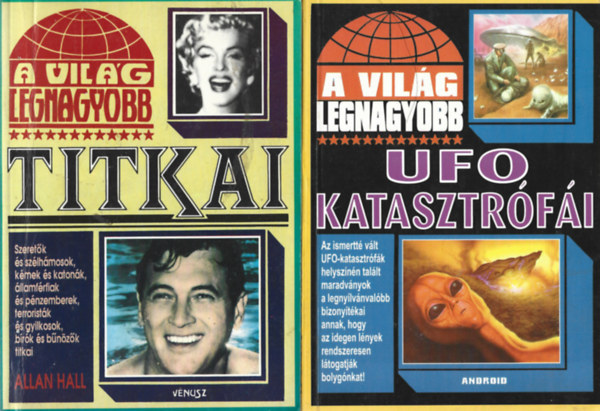 Allan Hall Kriston Endre  (szerk.) - A vilg legnagyobb titkai + A vilg legnagyobb UFO-katasztrfi (2 ktet)