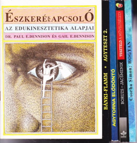 Dr. Paul E. Dennison - Gail E. Dennison - 5 db knyv "Agyteszt, agytorna" tmban: szkapcsol - Az edukinesztetika alapjai + Bnki-Flamm:Agyteszt 2. + Agytorna. Eldnt + Borusz - Zacsmeni Erika:Teszteld a mveltsged! + Csorba Simon:A hogyan (DEDIKLT)