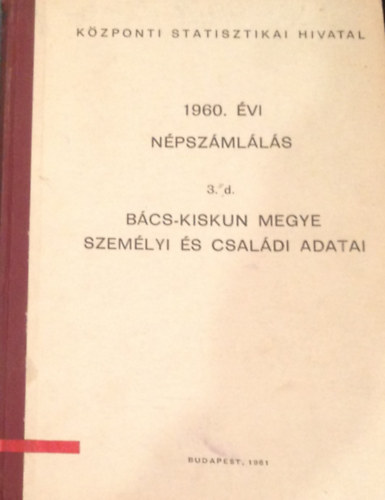 1960. évi népszámlálás 3. d. - Bács-Kiskun megye személyi és családi adatai