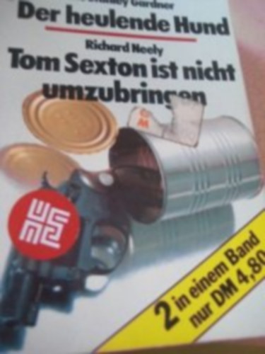 Richard Neely Erle Stanley Gardner - Der heulende Hund, Tom Sexton ist nicht umzubringen