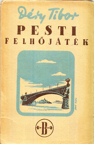 Déry Tibor - Pesti felhőjáték - Szerelmi regény két villámcsapás között (I.kiadás)