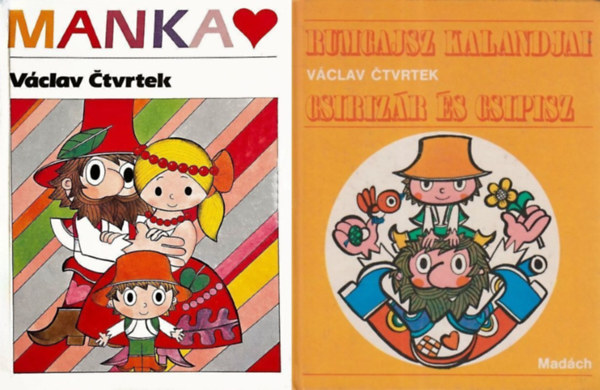 V�clav Ctvrtek - 2 db V�clav Ctvrtek mesek�nyv: Manka +  Rumcajsz kalandjai - Csiriz�r �s Csipisz