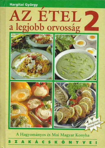 Hargitai Gy�rgy - Az �tel a legjobb orvoss�g 2. - Betegs�gmegel�z� receptek