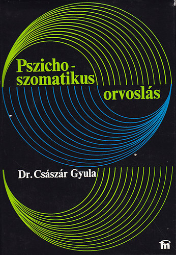 Dr. Cs�sz�r Gyula - Pszichoszomatikus orvosl�s