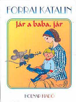 Forrai Katalin - Jr a baba, jr