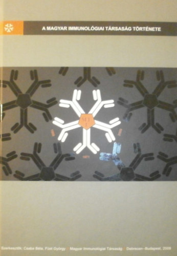 Csaba B�la - F�st Gy�rgy  (szerk.) - A Magyar Immunol�giai T�rsas�g t�rt�nete