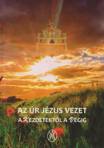 Az Úr Jézus vezet a kezdetektől a végig