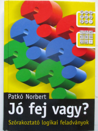 Patk Norbert - J fej vagy? - Szrakoztat logikai feladvnyok
