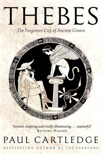 Paul Cartledge - Thebes: The Forgotten City of Ancient Greece
