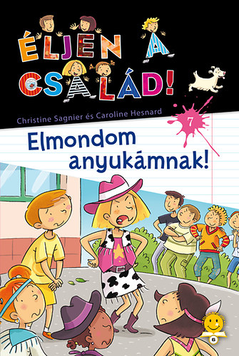 Christine Sagnier; Caroline Hesnard - Éljen a család! 7. - Elmondom anyukámnak!