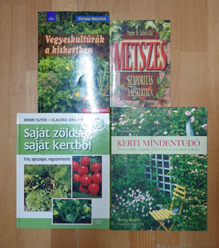 Pappn� Dr. Tar�nyi Zita, Henri Suter Claudia Graber Christa Weinrich - 4 k�nyv kiskertet m�vel�knek: Saj�t z�lds�g saj�t kertb�l, Kerti mindentud�, Metsz�s, szapor�t�s a kiskertben, Vegyeskult�r�k a kiskertben