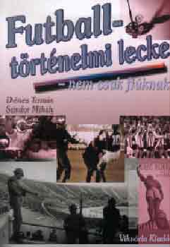 Dnes Tams; Sndor Mihly - Futballtrtnelmi lecke - Nemcsak fiknak