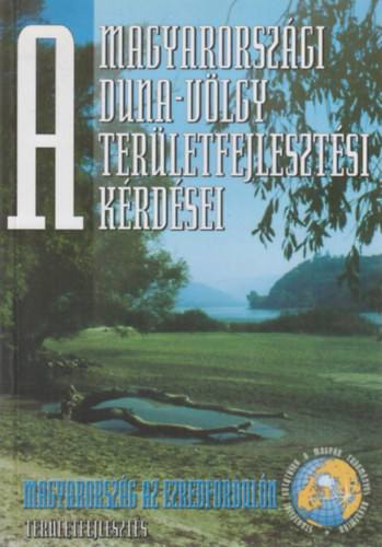 Gál Zoltán -Erdősi Ferenc- Fodor István- Szalai Zoltán -Rechnitzer János -Huszár Tamás -Kertész Ádám - A magyarországi Duna-völgy területfejlesztési kérdései I.