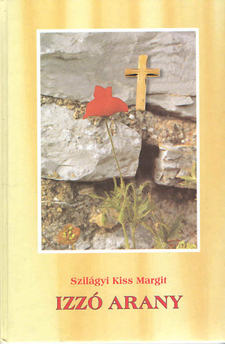 Szilgyi Kiss Margit - Izz arany - Versek