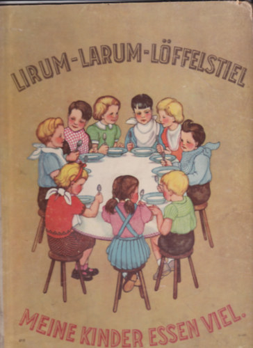 Lirum - Larum - Lffelstiel, Meine Kinder essen viel!