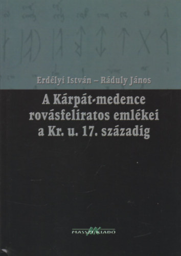Erd�lyi Istv�n-R�duly J�nos - A K�rp�t-medence rov�sfeliratos eml�kei a Kr. u. 17. sz�zadig