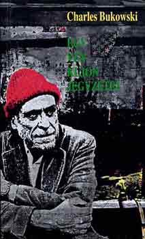 Charles Bukowski - Egy vn kujon jegyzetei