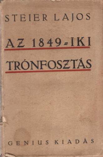 Lajos Steier - Az 1849-iki trnfoszts elzmnyei s kvetkezmnyei