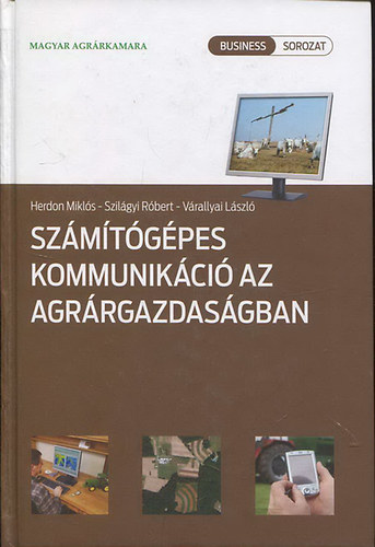 Herdon Mikls; Szilgyi Rbert; Vrallyai Lszl - Szmtgpes kommunikci az agrrgazdasgban