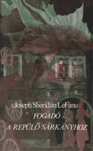 Joseph Sheridan LeFanu - Fogad� a Rep�l� S�rk�nyhoz (Kisreg�nyek �s elbesz�l�sek)