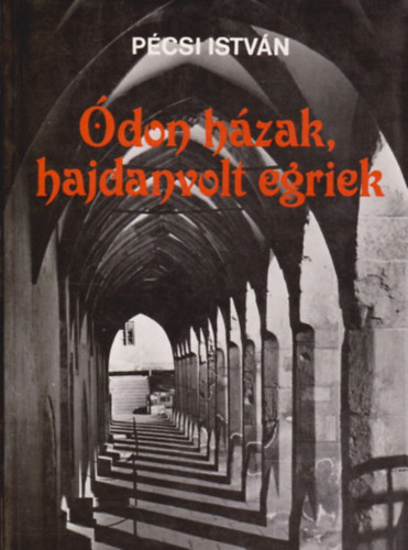 Pcsi Istvn - don hzak, hajdanvolt egriek