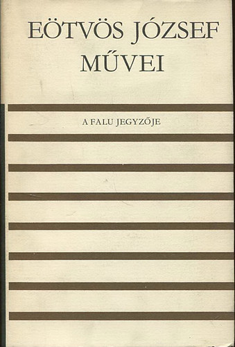 E�tv�s J�zsef - A falu jegyz�je (E�tv�s J�zsef m�vei-Magyar Helikon)