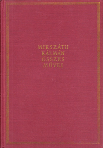 Mikszth Klmn - Elbeszlsek IX. 1884. (Mikszth Klmn sszes mvei 35. ktet)