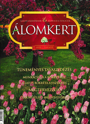 Álomkert - Kertészkedőknek és álmodozóknak / 1999. tavasz