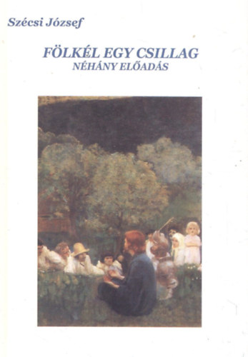 Sz�csi J�zsef - "F�lk�l egy csillag!" (n�h�ny el�ad�s)