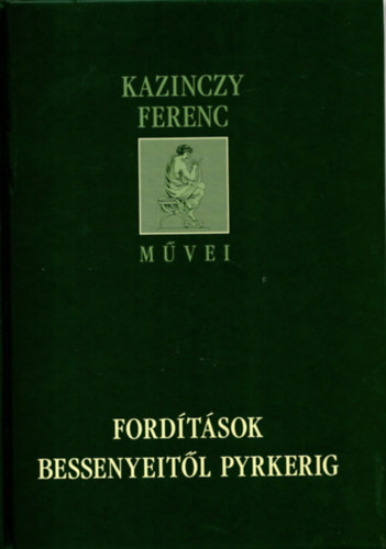 Kazinczy Ferenc - Fordtsok Bessenyeitl Pyrkerig