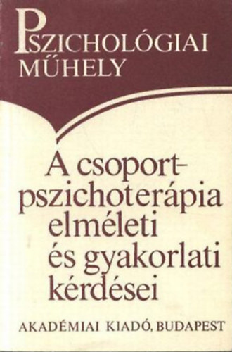 Popper Pter  (fszerk.) - A csoport-pszichoterpia elmleti s gyakorlati krdsei (Pszicholgiai mhely)