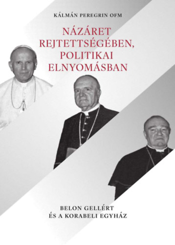 Kálmán Peregrinofm - Názáret rejtettségében, politikai elnyomásban
