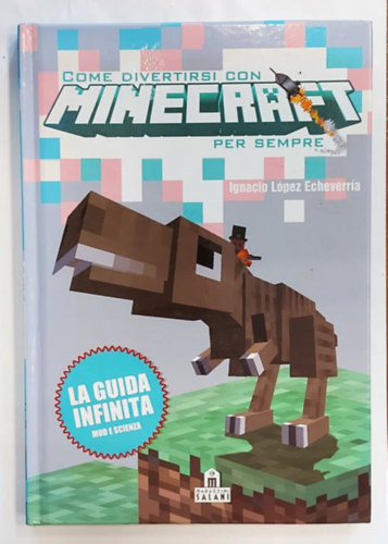Ignacio Lpez Echeverra - Come Divertirsi Con Minecraft Per Sempre (Minecraft kziknyv olaszul)