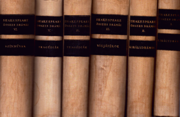 William Shakespeare - Shakespeare �sszes dr�m�i I-VI. (I-II. Kir�lydr�m�k, III. V�gj�t�kok, IV-V. Trag�di�k, VI. Sz�nm�vek)