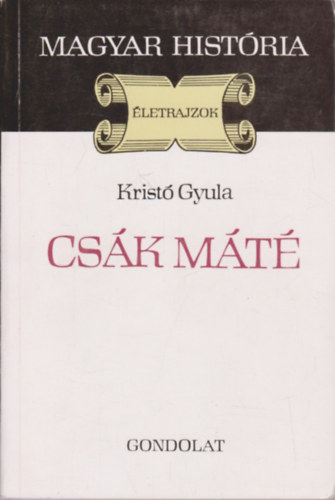 Krist� Gyula - Cs�k M�t� (magyar hist�ria)