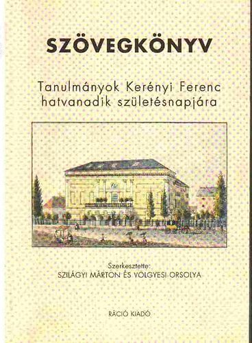 Szilgyi Mrton-Vlgyesi Orsolya  (szerk.) - Szvegknyv (Tanulmnyok Kernyi Ferenc hatvanadik szletsnapjra)