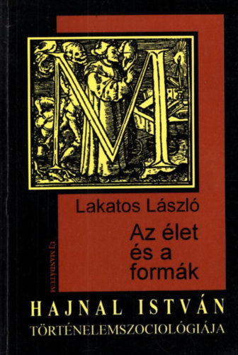 Lakatos Lszl - Az let s a formk - Hajnal Istvn trtnelemszociolgija