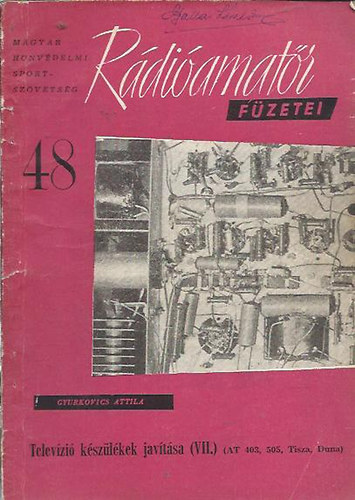 Gyurkovics Attila - A Magyar Honv�delmi Sportsz�ves�g R�di�amat�r f�zetei 48. Telev�zi� k�sz�l�kek jav�t�sa