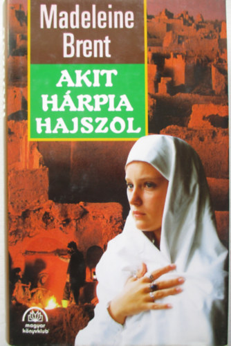 Madeleine Brent - Akit hrpia hajszol