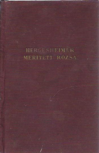 J. Hergesheimer - Meritett rzsa